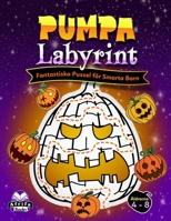 Pumpa labyrint: Fantastiska pussel för smarta barn: Roliga aktivitetsböcker för barn i åldrarna 4-8 B0CKPSRNTS Book Cover