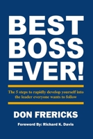 Best Boss Ever: The 5 steps to rapidly develop yourself into the leader everyone wants to follow 1733642315 Book Cover