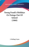 Young Frank’s Holidays Or Doings Out Of School 9354410049 Book Cover