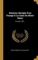 Relation Abr�g�e d'Un Voyage � La Cime Du Mont-Blanc: En Ao�t 1787... 232901211X Book Cover