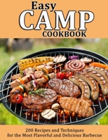 EASY CAMP COOKBOOK: 200 Recipes and Techniques for the Most Flavorful and Delicious Barbecue B09C2SQ837 Book Cover