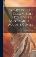 Psychologie de deux messies positivistes, Saint-Simon et Auguste Comte 1022214063 Book Cover