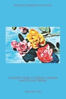 Flowers from a Persian Garden and Other Papers 1500794953 Book Cover