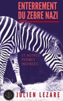 Enterrement du zèbre nazi: Et autres poèmes insensés 2955888478 Book Cover