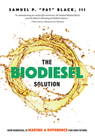 The Biodiesel Solution: How Biodiesel is making a difference for our future 1599328496 Book Cover