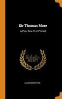Sir Thomas More : A Play 9354488161 Book Cover