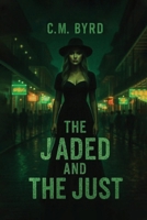 The Jaded and The Just B0GYQMYCXS Book Cover