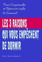 Les 3 raisons qui vous empêchent de dormir: Pour Comprendre et Retrouver enfin le Sommeil (French Edition) B0CJ4F388V Book Cover