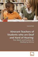 Itinerant Teachers of Students who are Deaf and Hard of Hearing:: Their Beliefs and Practices for Developing Literacy 3639185072 Book Cover