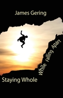 Staying Whole While Falling Apart 1922332607 Book Cover