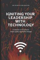 Igniting Your Leadership with Technology 179637251X Book Cover