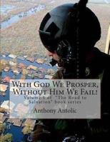 With God We Prosper, Without Him We Fail! (The Road to Salvation Book 1) 149279788X Book Cover