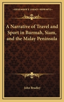 A Narrative Of Travel And Sport In Burmah, Siam And The Malay Peninsula 1163286745 Book Cover