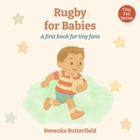 Rugby for Babies: A first book for tiny fans (0-12 months) B0FD8G1JZZ Book Cover