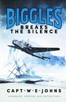 Biggles Breaks the Silence 180436441X Book Cover