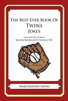 The Best Ever Book of Twins Jokes: Lots and Lots of Jokes Specially Repurposed for You-Know-Who 1478346310 Book Cover