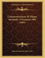 Commemorazione Di Filippo Marchetti, 19 Gennaio 1903 (1903) 1169502857 Book Cover