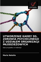 UTWORZENIE KADRY DS. ZDROWIA PSYCHICZNEGO Z UDZIAŁEM ORGANIZACJI MŁODZIEŻOWYCH: Opis przypadku w Indonezji 620334852X Book Cover