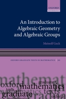 An Introduction to Algebraic Geometry and Algebraic Groups 0198528310 Book Cover