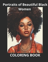 Portraits of Beautiful Black Women: A Coloring Tribute B0CJXDSLB4 Book Cover