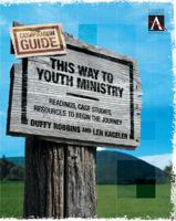 This Way to Youth Ministry Companion Guide: Readings, Case Studies, Resources to Begin the Journey (YS ACADEMIC) 0310255279 Book Cover