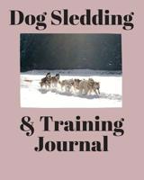 Dog Sledding & Training Journal 109994547X Book Cover