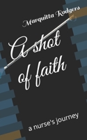 A shot of faith: a nurse's journey 1701898403 Book Cover