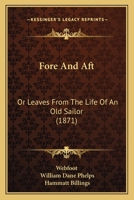 Fore And Aft: Or Leaves From The Life Of An Old Sailor 1165345765 Book Cover