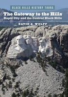 Gateway to the Hills : Rapid City and the Central Black Hills 1941813585 Book Cover