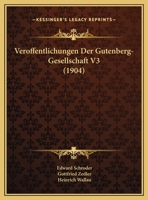 Veroffentlichungen Der Gutenberg-Gesellschaft V3 (1904) 1160369437 Book Cover