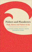 Fishers and Plunderers: Theft, Slavery and Violence at Sea 0745335918 Book Cover