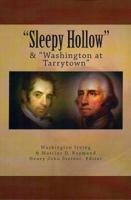 Sleepy Hollow and Washington at Tarrytown : Edited and with a Foreword and Introductions by Henry John Steiner 0970549407 Book Cover