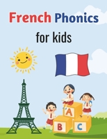 French Phonics for kids: Fun and Easy Way to Learn French Sounds and Letters With attractive pictures - homeschool, toddler, Kindergarten - Les sons français-French Sound Wall (French Edition) B0FBM85T6L Book Cover