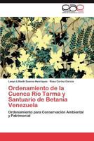 Ordenamiento de La Cuenca Rio Tarma y Santuario de Betania Venezuela 3848452057 Book Cover