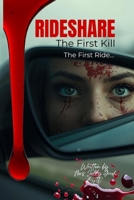 RIDESHARE: The First Kill – A Psychological Revenge Thriller (BOOK. 1) B0G6W782FB Book Cover