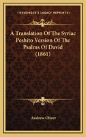 A Translation of the Syriac Peshito Version of the Psalms of David 1166475387 Book Cover