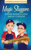 Magic Sluggers: Where Baseball and Magic Collide B0CKHY82S4 Book Cover