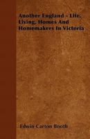 Another England: Life, Living, Homes and Homemakers in Victoria B0BMM95KW1 Book Cover