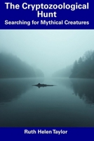 The Cryptozoological Hunt: Searching for Mythical Creatures B0DYHJ1HXZ Book Cover