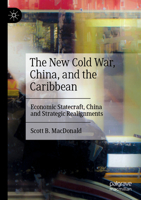 The New Cold War, China, and the Caribbean: Economic Statecraft, China and Strategic Realignments 3031061519 Book Cover