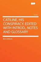 Catiline; (Regents Renaissance drama series) 1297019067 Book Cover