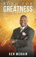BORN FOR GREATNESS: You Are Greater Than You Think 1069576417 Book Cover