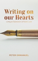 Writing On Our Hearts: Living as Expressions of God's Love 1991299575 Book Cover