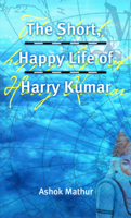 The Short, Happy Life of Harry Kumar 155152113X Book Cover
