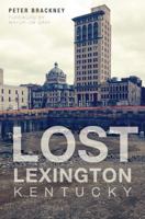 Lost Lexington, Kentucky 1626195994 Book Cover