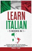 Learn Italian: 5 Books In 1: This Book Includes 1000+ Italian Phrases, 1000+ Words In Context, 100+ Conversations, Short Stories For Beginners Vol. 1-2 B08KHPG4MM Book Cover