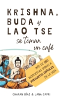 Krishna, Buda y Lao Tse se toman un café: Más de 100 respuestas sabias a preguntas difíciles de la vida (Spanish Edition) B0DDJB9K18 Book Cover