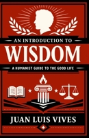 An Introduction to Wisdom: A Humanist Guide to the Good Life B0HF7NX1J2 Book Cover