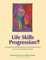 Life Skills Progression (LSP): An Outcome and Intervention Planning Instrument for Use with Families at Risk 1557668302 Book Cover