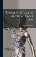 Tribal Custom in Anglo-Saxon Law 1017330921 Book Cover